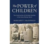 The Power Of Children: The Construction Of Christian Families In The Greco-Roman World