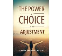 The Power of Choice and Adjustment: Believe, Acts, And Achievements Through Counseling and Treatment