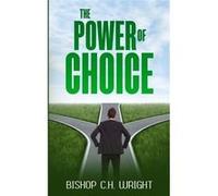 The Power Of Choice - C H Wright - Rejoice Essential Publishing - Livre en Anglais C H WrightC H Wright (Auteur)