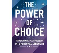The Power of Choice: Transforming Peer Pressure into Personal Strength