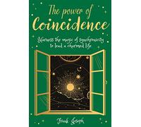 The Power of Coincidence: The Mysterious Role of Synchronicity in Shaping Our Lives