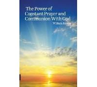 The Power Of Constant Prayer And Communion With God