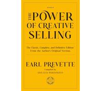 The Power of Creative Selling: The Classic, Complete, and Definitive Edition™ From the Author’s Original Version.