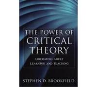 The Power Of Critical Theory Stephen D. Brookfield (Auteur)