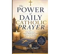 The Power of Daily Catholic Prayer: Daily Devotions, Rosary Reflections, and Prayers for Healing, Peace, and Strength