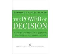 The Power of Decision: A Step-By-Step Program to Overcome Indecision and Live Without Failure Forever Barker, Raymond Charles (Auteur)