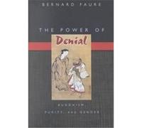 The Power of Denial, Buddhisms Bernard Faure (Auteur)