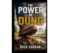 THE POWER OF DUNG: What Happens After You Step In It Matters Most