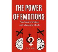 THE POWER OF EMOTIONS: Your Guide to Greatness And Mastering Minds