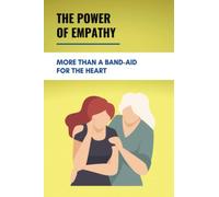 The Power Of Empathy: More Than A Band-Aid For The Heart