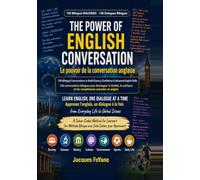 THE POWER OF ENGLISH CONVERSATION Le pouvoir de la conversation anglaise: LEARN ENGLISH, ONE DIALOGUE AT A TIME Apprenez l’anglais, un dialogue à la fois