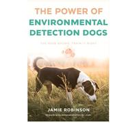 The Power of Environmental Detection Dogs: The Nose Knows: Train it Right