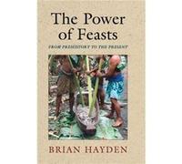 The Power of Feasts - Hayden Brian Simon Fraser University British Columbia - Cambridge University Press - Livre en Anglais - Hardback Hayden Brian Simon Fraser University British ColumbiaHayden Brian
