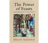 The Power of Feasts - Hayden Brian Simon Fraser University British Columbia - Cambridge University Press - Livre en Anglais - Paperback Hayden Brian Simon Fraser University British ColumbiaHayden Bria