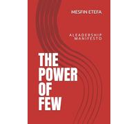 THE POWER OF FEW: A L E A D E R S H I P M A N I F E S T O