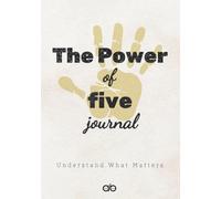 The Power of Five Journal: Understand What Matters | 7x10in with 216 pages | Created for 91 days