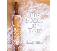 The Power Of Flour