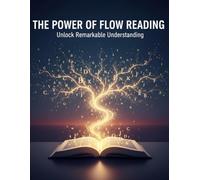 The Power Of Flow Reading: Unlock Remarkable Understanding