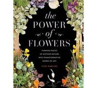 The Power of Flowers by Vicki Rawlins Vicki Rawlins (Auteur)