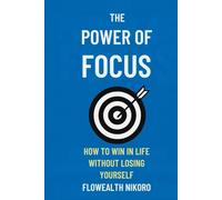 The Power of Focus: How to Win in Life Without Losing Yourself