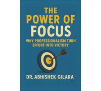 THE POWER OF FOCUS: Why Professionalism Turns Effort Into Victory