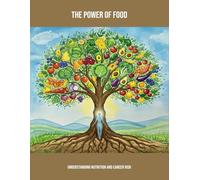 The Power Of Food: Understanding Nutrition And Cancer Risk
