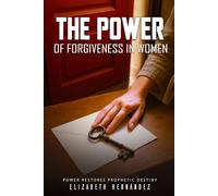 The Power of Forgiveness in Women: Power restores Prophetic Destiny