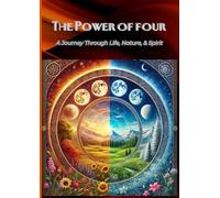 The Power of Four: A journey Through Life, Nature, & Spirit. Comprises of 200 pages, double column 8.27" x 11.69" with affirmations and mindful exercises.