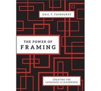 The Power of Framing by Gail T. Fairhurst Hardcover Book Gail T Fairhurst (Auteur)