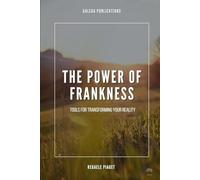 The Power of Frankness: Tools for Transforming your Reality