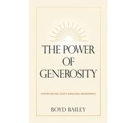 The Power of Generosity Experiencing God's Amazing Abundance - Boyd Bailey - Broadstreet Publishing Group, LLC - ebook (ePub) - Livre