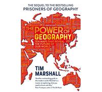 The Power of Geography: Ten Maps That Reveal the Future of Our World
