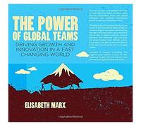 The Power Of Global Teams: Driving Growth And Innovation In A Fast Changing World