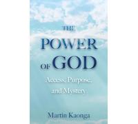 The Power of God: Access, Purpose, and Mystery