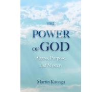 The Power of God: Access, Purpose, and Mystery