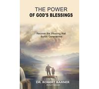 THE POWER OF GOD'S BLESSINGS: Recover the Blessing that Builds Generations