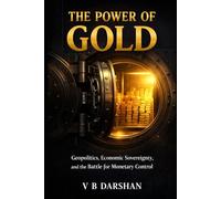 THE POWER OF GOLD: Geopolitics, Economic Sovereignty, and the Battle for Monetary Control