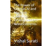 The Power Of Gpus In Ai And Machine Learning: Driving Modern Advancements