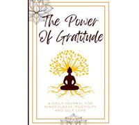 The Power of Gratitude: 17-W uide to Overthinking and Stress Relief with Daily Prompts, Weekly Reflection and Self-Love Practice