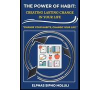 The Power of Habit: Creating Lasting Change in Your Life