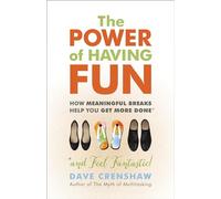 The Power of Having Fun: How Meaningful Breaks Help You Get More Done