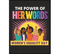The power of her words Women's Equality Day: A Coloring Book Celebrating Diversity & Unity Empower Kids Ages 3-7 to Stand Up for Equality, Love & Friendship