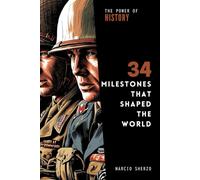 The Power of History: 34 Milestones that Shaped the World