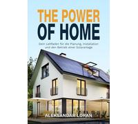 The Power of Home: Dein Leitfaden für die Planung, Installation und den Betrieb einer Solaranlage