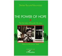 The power of hope The First Lady of Burundi. My story - Denise Bucumi-Nkurunziza - L'harmattan - broché - Essai