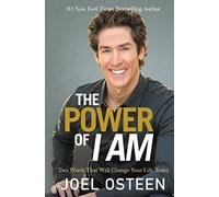 The Power Of I Am: Two Words That Will Change Your Life Today