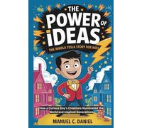 THE POWER OF IDEAS: The Nikola Tesla Story for Kids