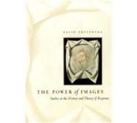 The Power of Images: Studies in the History and Theory of Response