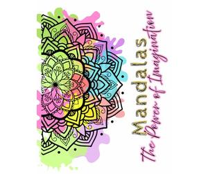The Power of Imagination: Floral Mandalas to Color and Relax: A mindfulness coloring book with positive quotes in Spanish, English, and German