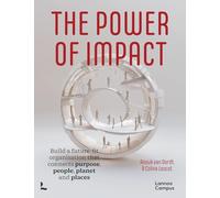 The Power of Impact: How to Build a Future-fit Organisation That Connects Purpose, People, Planet and Places